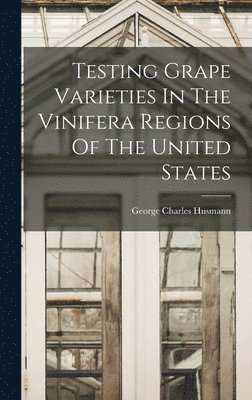 Testing Grape Varieties In The Vinifera Regions Of The United States 1