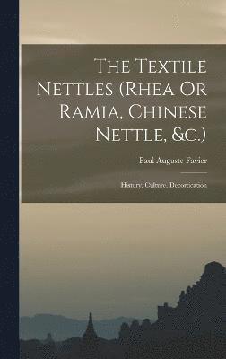 The Textile Nettles (rhea Or Ramia, Chinese Nettle, &c.) 1