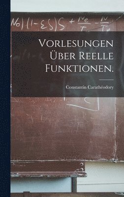 Vorlesungen über Reelle Funktionen.