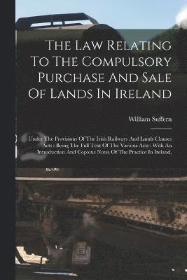 bokomslag Law Relating To The Compulsory Purchase And Sale Of Lands In Ireland