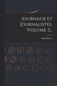bokomslag Journaux Et Journalistes, Volume 3...