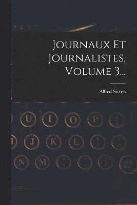 bokomslag Journaux Et Journalistes, Volume 3...