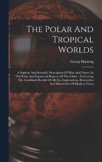 bokomslag The Polar And Tropical Worlds