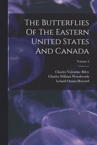 bokomslag Butterflies Of The Eastern United States And Canada; Volume 3