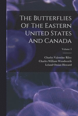 bokomslag Butterflies Of The Eastern United States And Canada; Volume 3