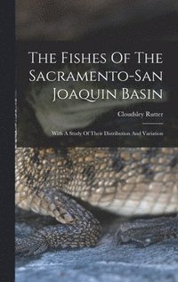 bokomslag The Fishes Of The Sacramento-san Joaquin Basin