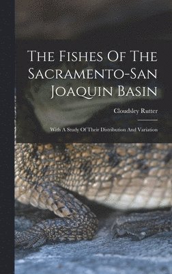 bokomslag The Fishes Of The Sacramento-san Joaquin Basin