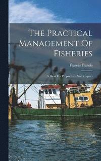 bokomslag The Practical Management Of Fisheries