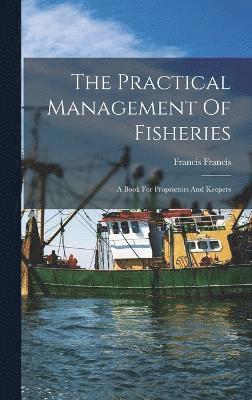 The Practical Management Of Fisheries 1