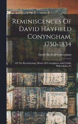Reminiscences Of David Hayfield Conyngham, 1750-1834 1