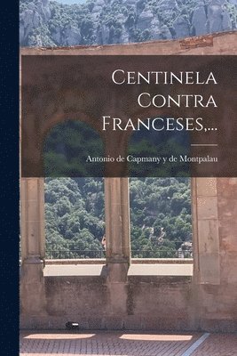 bokomslag Centinela Contra Franceses, ...