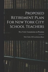 bokomslag Proposed Retirement Plan For New York City School Teachers