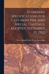 bokomslag ... Standard Specifications For Cast-iron Pipe And Special Castings, Adopted September 10, 1902