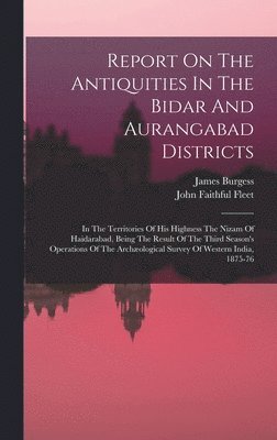 bokomslag Report On The Antiquities In The Bidar And Aurangabad Districts