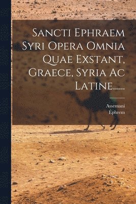 bokomslag Sancti Ephraem Syri Opera Omnia Quae Exstant, Graece, Syria Ac Latine......