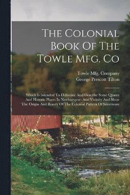 Colonial Book Of The Towle Mfg. Co