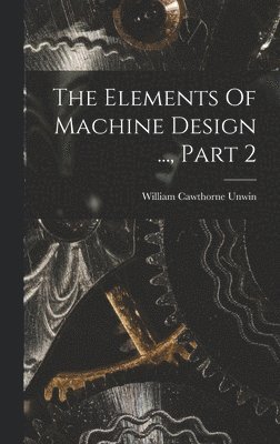 The Elements Of Machine Design ..., Part 2 1