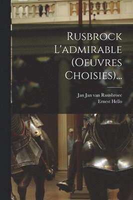 Rusbrock L'admirable (oeuvres Choisies)... 1