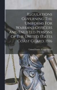 bokomslag Regulations Governing The Uniforms For Warrant Officers And Enlisted Persons Of The United States Coast Guard. 1916