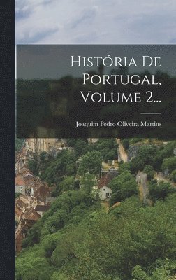 Histria De Portugal, Volume 2... 1