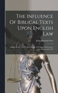 bokomslag The Influence Of Biblical Texts Upon English Law