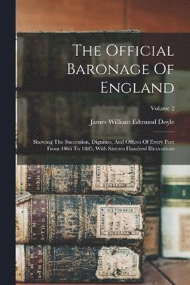 The Official Baronage Of England 1