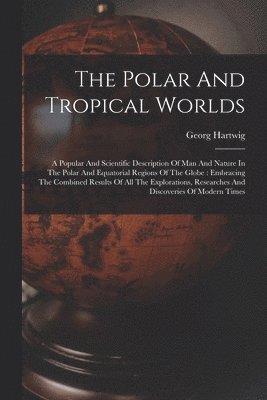 Polar And Tropical Worlds