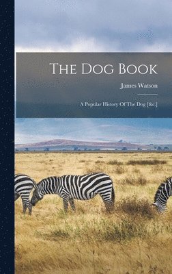 James Watson - Dog Book, Inbunden