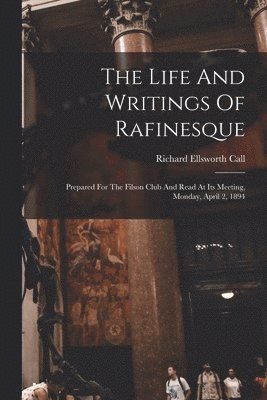 The Life And Writings Of Rafinesque 1