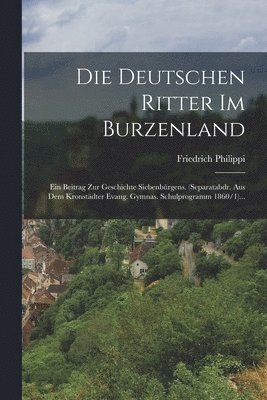 Die Deutschen Ritter Im Burzenland 1