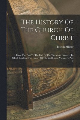 Joseph Milner - History Of The Church Of Christ, Häftad