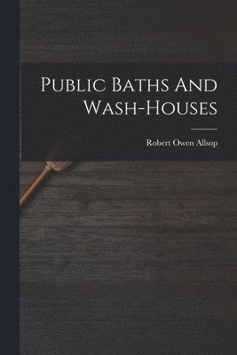 Public Baths And Wash-houses 1