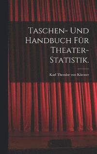 bokomslag Taschen- und Handbuch für Theater-Statistik.