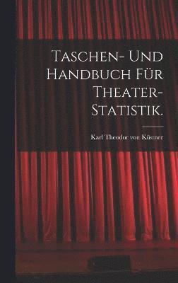 Taschen- und Handbuch fr Theater-Statistik. 1