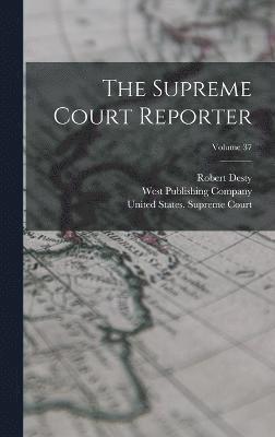 bokomslag The Supreme Court Reporter; Volume 37