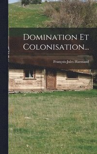 bokomslag Domination Et Colonisation...