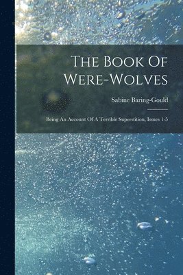 bokomslag The Book Of Were-wolves