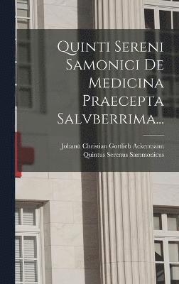 Quinti Sereni Samonici De Medicina Praecepta Salvberrima... 1