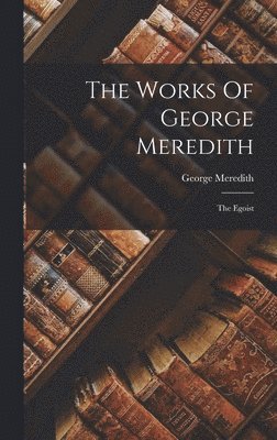 George Meredith - Works Of George Meredith, Inbunden