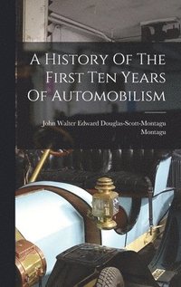 bokomslag History Of The First Ten Years Of Automobilism