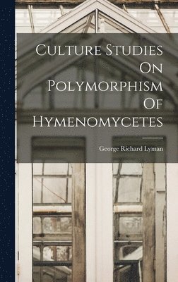 Culture Studies On Polymorphism Of Hymenomycetes 1