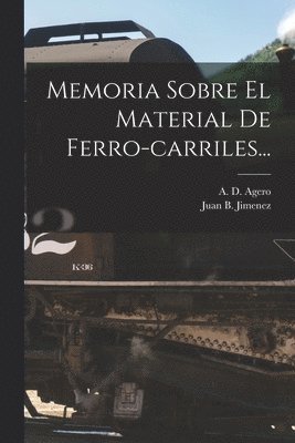 Memoria Sobre El Material De Ferro-carriles... 1