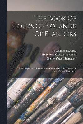 bokomslag The Book Of Hours Of Yolande Of Flanders