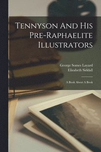 bokomslag Tennyson And His Pre-raphaelite Illustrators