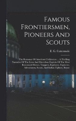 Famous Frontiersmen, Pioneers And Scouts 1