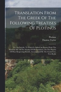 bokomslag Translation From The Greek Of The Following Treatises Of Plotinus