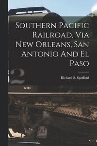 bokomslag Southern Pacific Railroad, Via New Orleans, San Antonio And El Paso