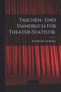 bokomslag Taschen- und Handbuch für Theater-Statistik.