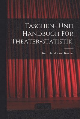 bokomslag Taschen- und Handbuch fr Theater-Statistik.