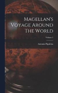 bokomslag Magellan's Voyage Around The World; Volume 1